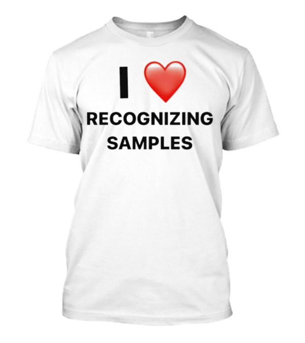 I Love Recognizing Samples Heart T-Shirt