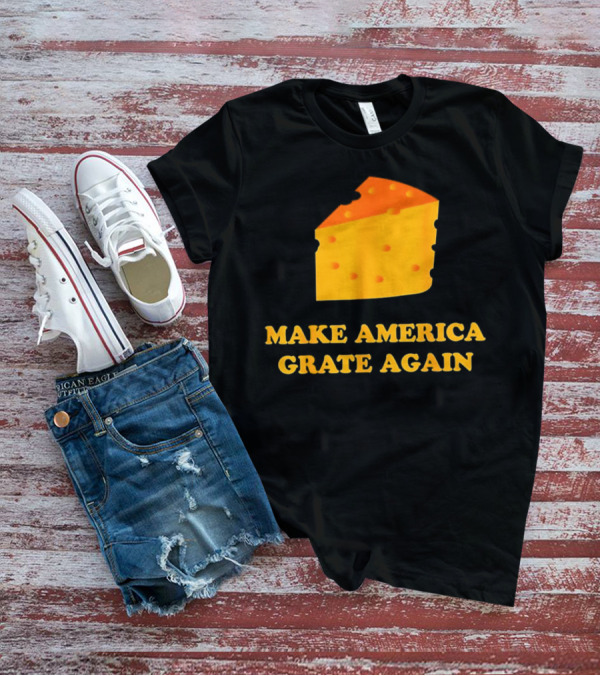 Make America Grate Again Cheese Block T-Shirt