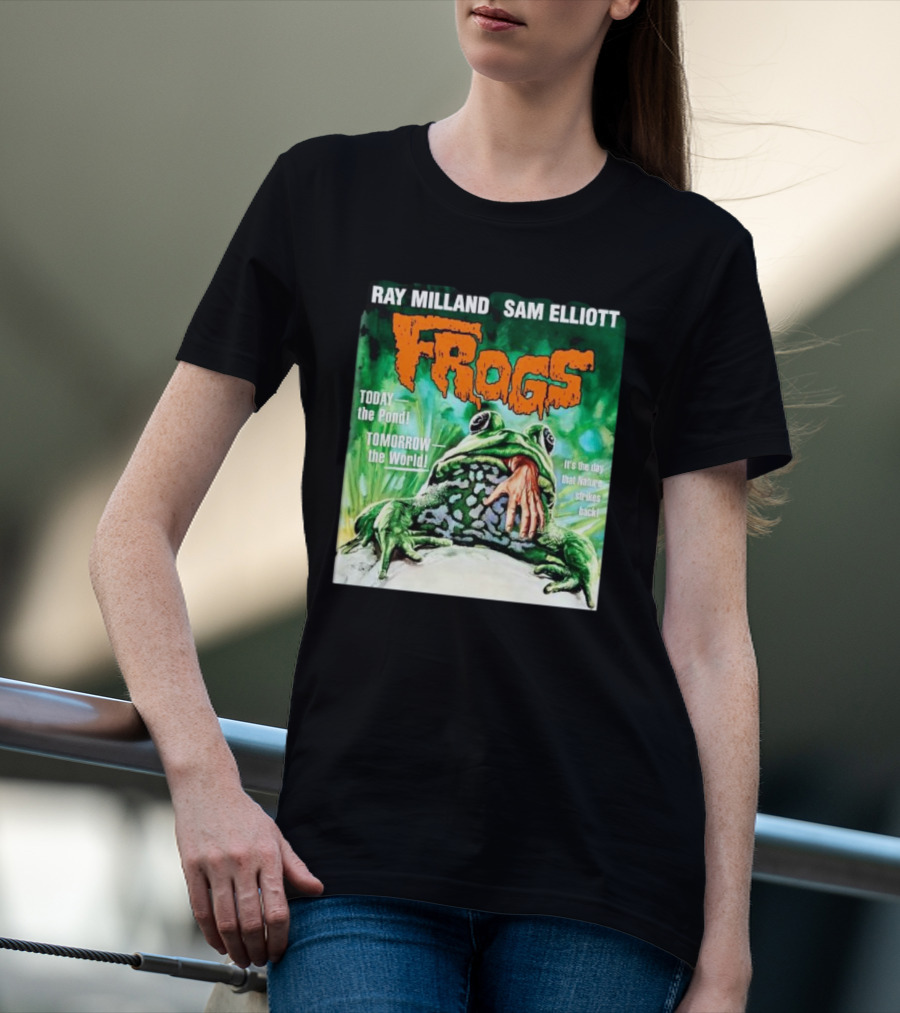 Ray Milland Sam Elliott Frogs Today The Pond Tomorrow The World It's The Day That Nature Strikes Back T-Shirt