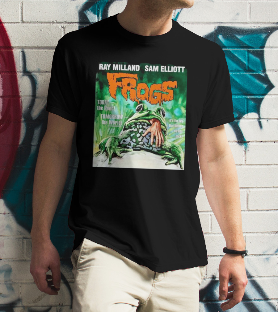 Ray Milland Sam Elliott Frogs Today The Pond Tomorrow The World It's The Day That Nature Strikes Back T-Shirt