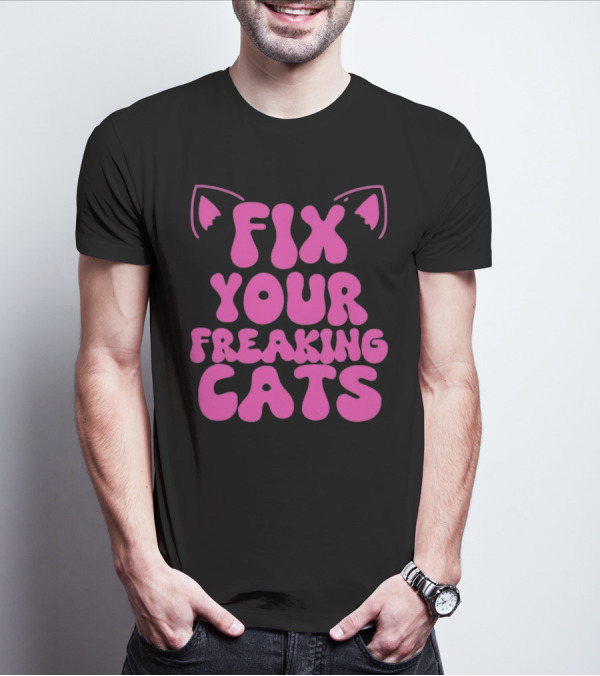 Fix Your Freaking Cats Pink Text With Cat Ears T-Shirt