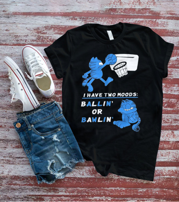 I Have Two Moods: Ballin' Or Bawlin' Garfield Playing Basketball And Crying T-Shirt