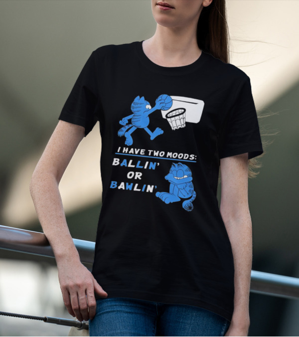 I Have Two Moods: Ballin' Or Bawlin' Garfield Playing Basketball And Crying T-Shirt