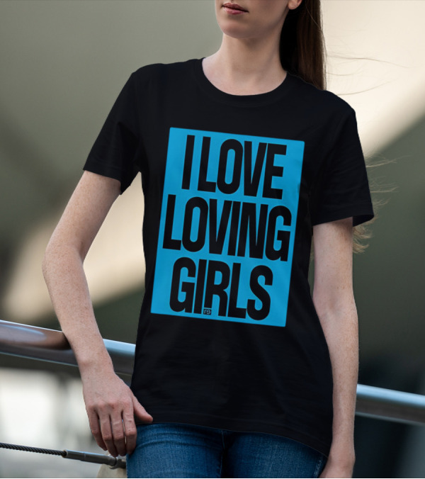 I Love Loving Girls R9 T-Shirt