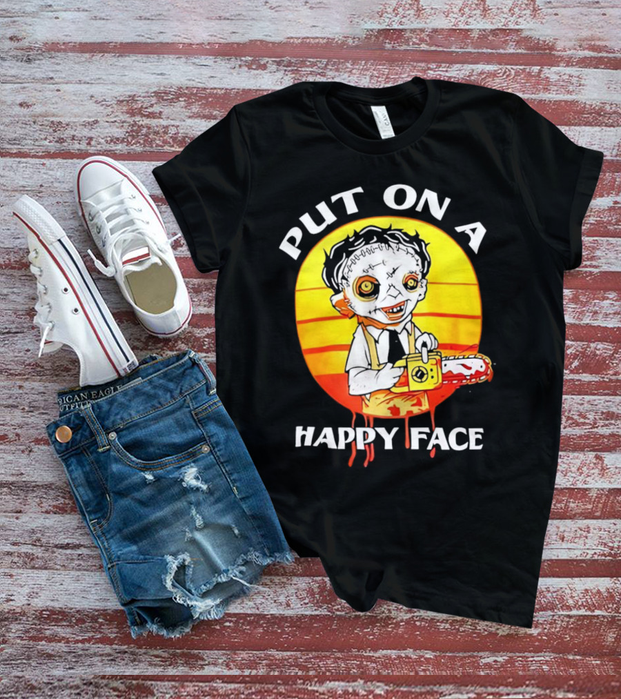 Leatherface Put On A Happy Face Chainsaw Horror T-Shirt