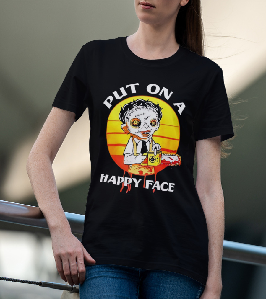 Leatherface Put On A Happy Face Chainsaw Horror T-Shirt