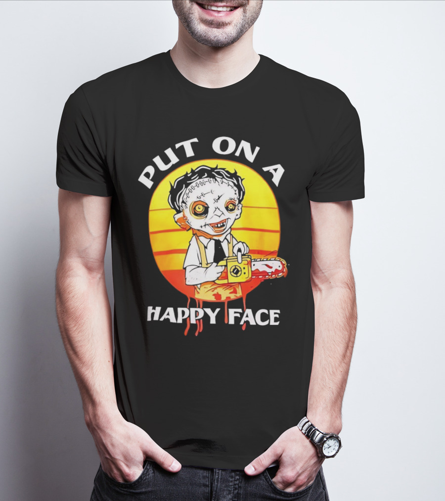 Leatherface Put On A Happy Face Chainsaw Horror T-Shirt