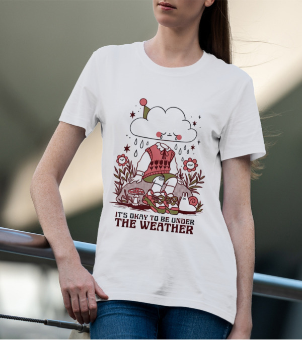 It's Okay To Be Under The Weather Cloud Character With Raindrops And Flowers T-Shirt