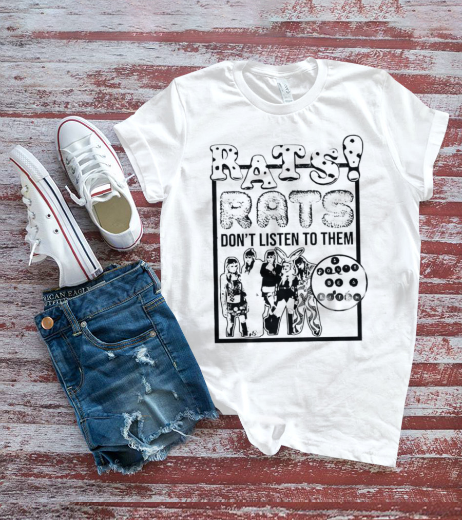 Rats Don’t Listen To Them T-Shirt