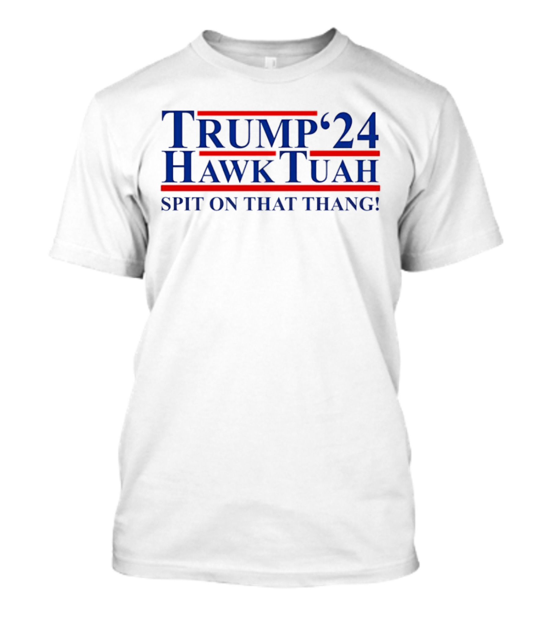 Trump ’24 Hawk Tuah Spit On That Thang T-Shirt