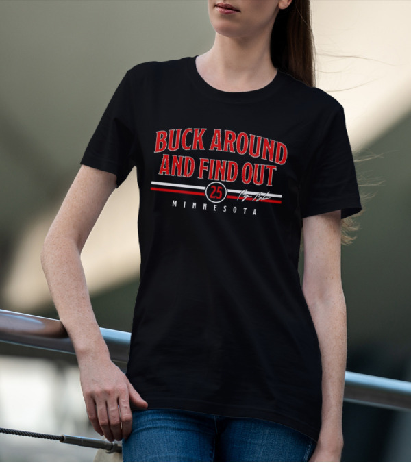 Buck Around And Find Out 25 Minnesota Signature T-Shirt