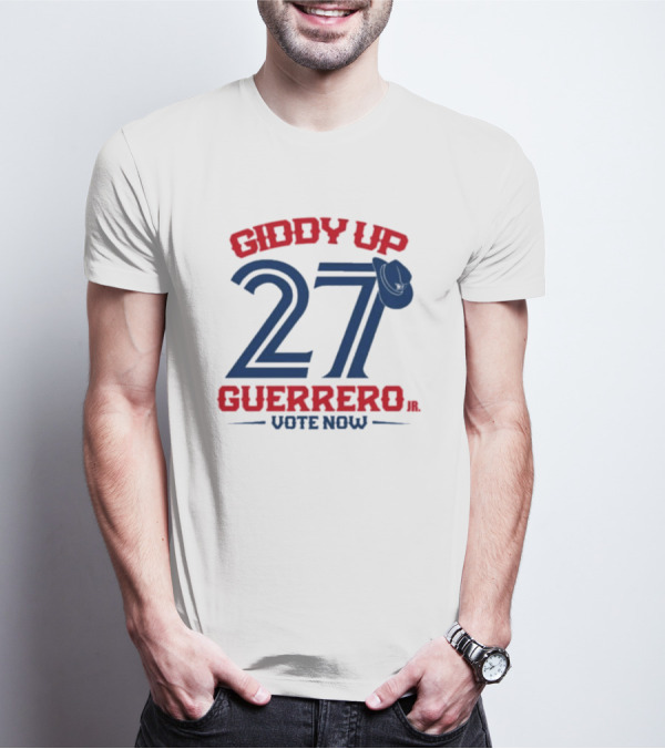 Giddy Up 27 Guerrero Jr. Vote Now Toronto Blue Jays T-Shirt