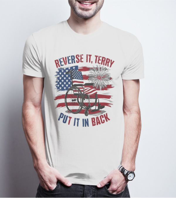 Reverse It Terry Put It In Back USA Flag Fireworks Wheelchair T-Shirt