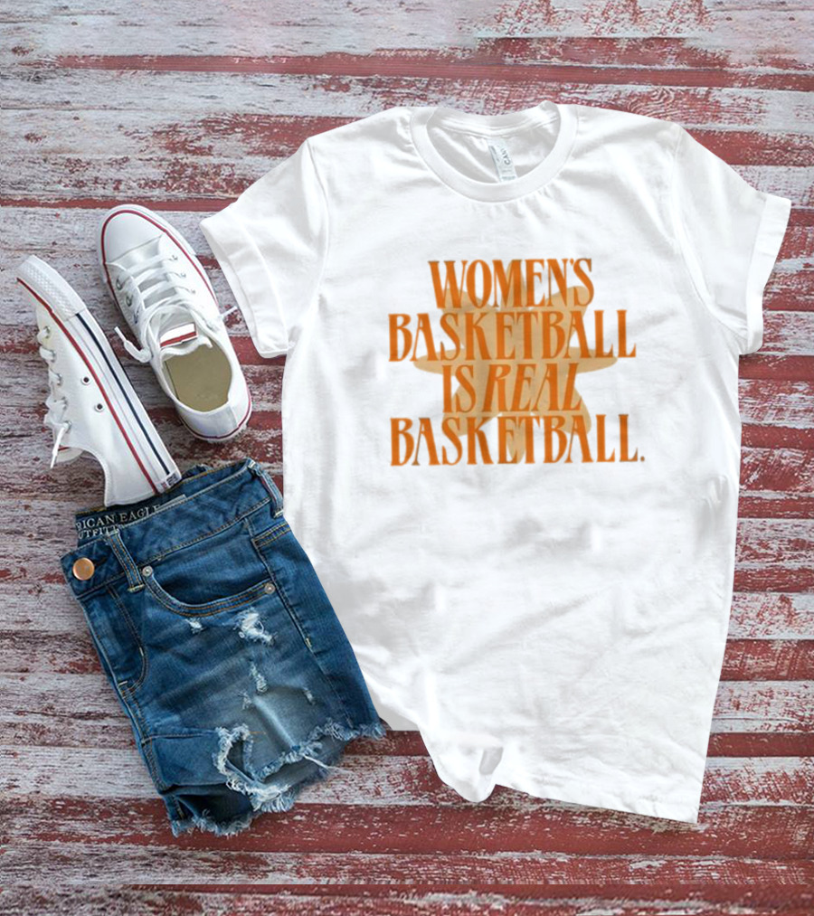 WOMEN'S BASKETBALL IS REAL BASKETBALL T-Shirt