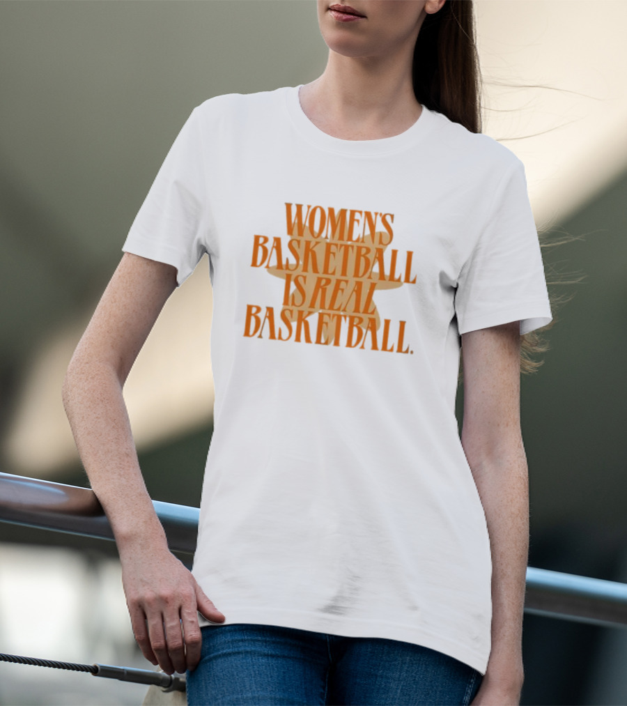 WOMEN'S BASKETBALL IS REAL BASKETBALL T-Shirt