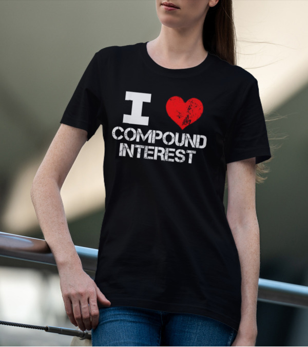 I Heart Love Compound Interest T-Shirt