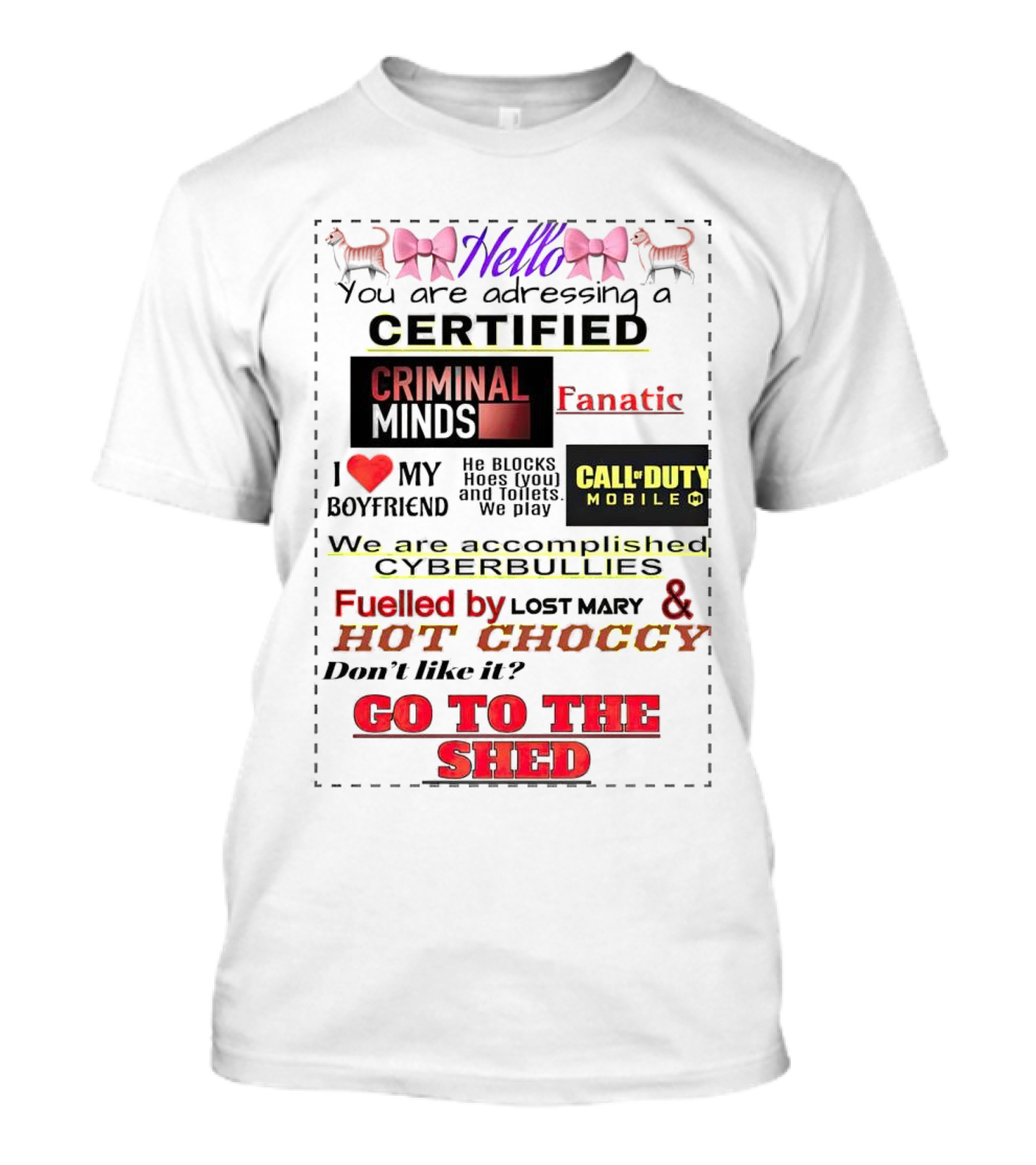 Hello You Are Addressing A Certified Criminal Minds Fanatic I Love My Boyfriend Call Of Duty Mobile Fueled By Lost Mary And Hot Choccy Go To The Shed T-Shirt