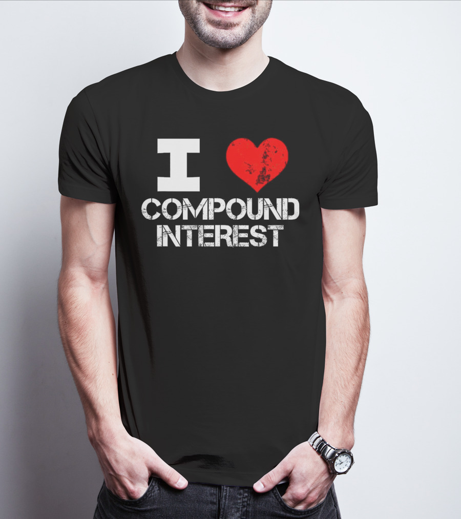 I Love Compound Interest Financial Enthusiast T-Shirt