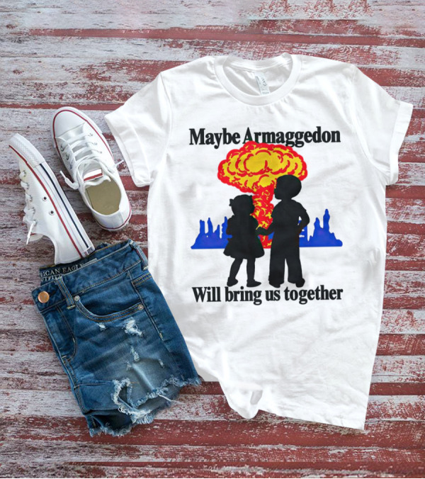 Maybe Armageddon Will Bring Us Together Kids Holding Hands Nuclear Explosion T-Shirt