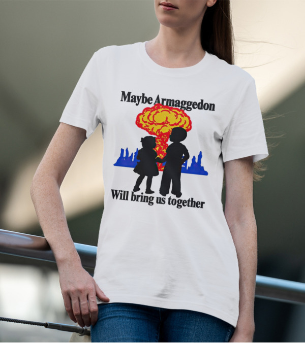 Maybe Armageddon Will Bring Us Together Kids Holding Hands Nuclear Explosion T-Shirt