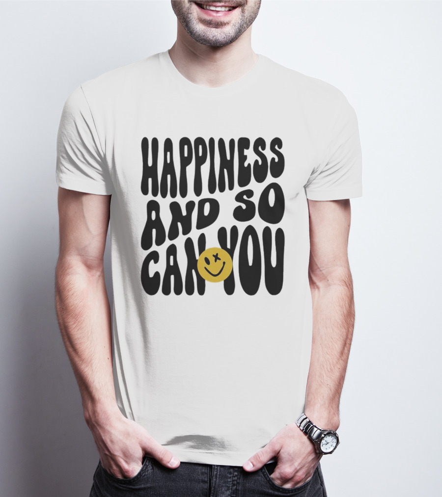 Happiness And So Can You Smiley Face T-Shirt