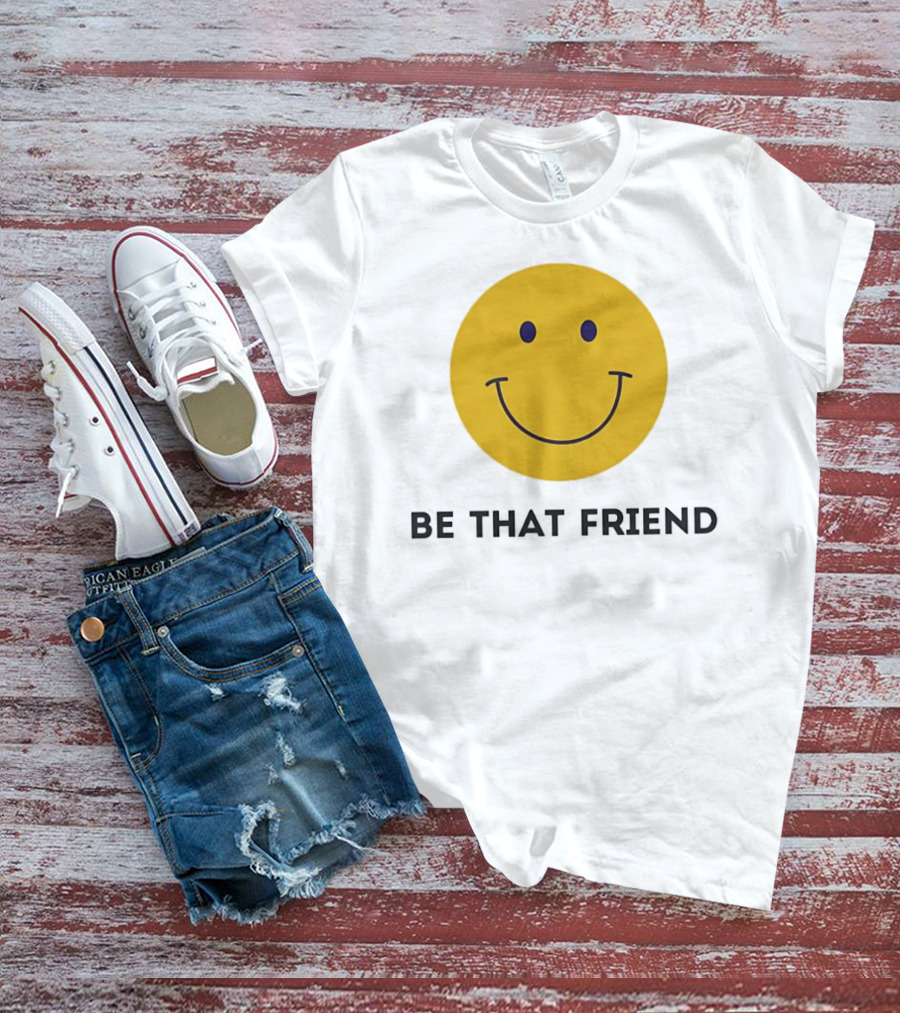 Smiley Face Be That Friend T-Shirt