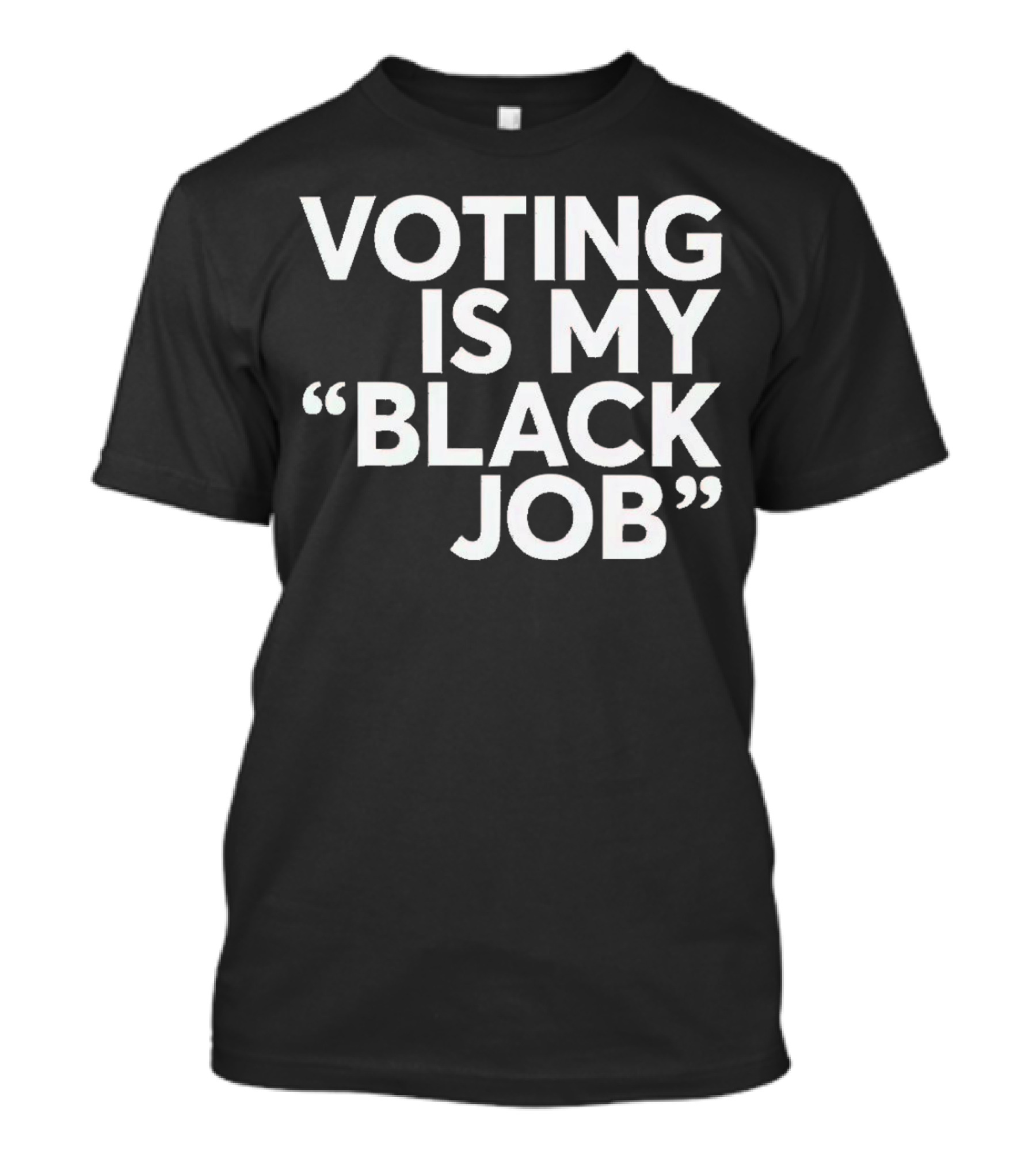 Voting Is My Black Job T-Shirt
