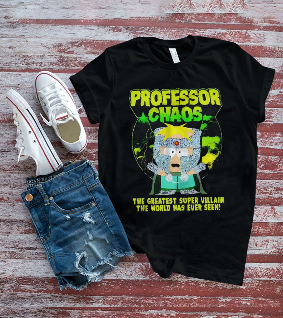 Professor Chaos The Greatest Super Villain The World Has Ever Seen T-Shirt