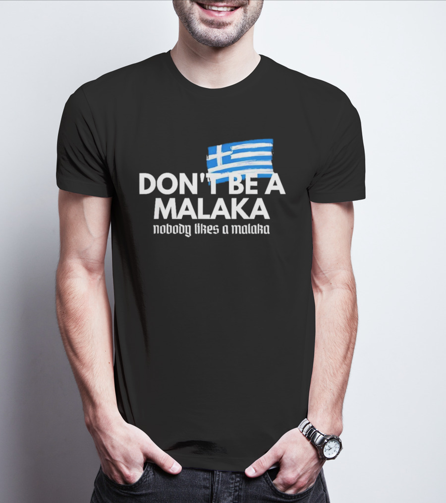 Don’t Be A Malaka Nobody Likes A Malaka Greek Flag T-Shirt