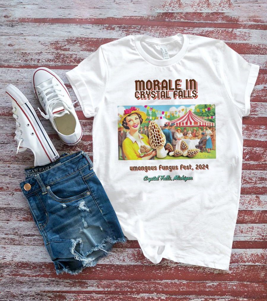 Morale In Crystal Falls Humongous Fungus Fest 2024 Crystal Falls Michigan T-Shirt