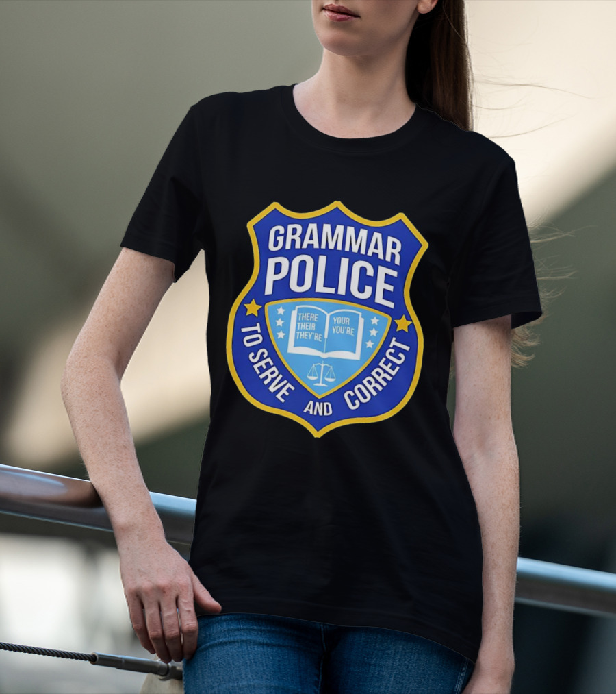 Grammar Police Badge There Their They're Your You're To Serve And Correct T-Shirt