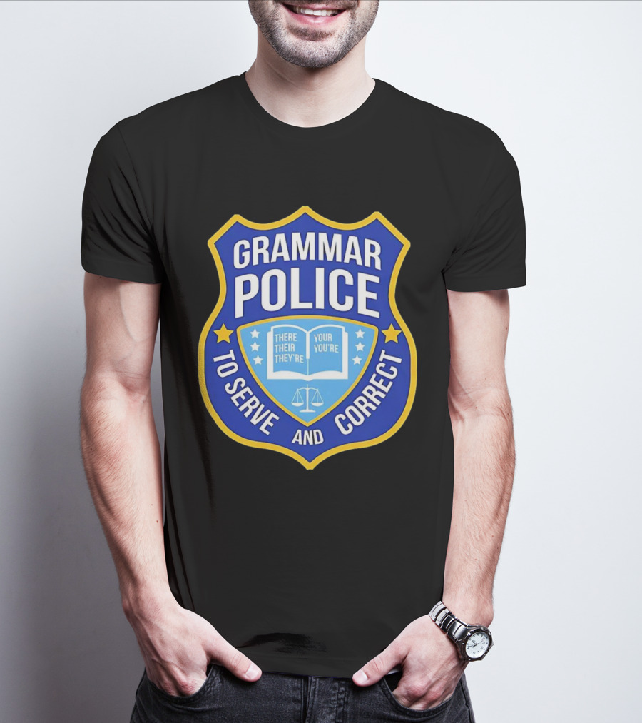 Grammar Police Badge There Their They're Your You're To Serve And Correct T-Shirt
