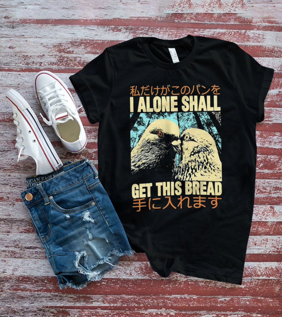 I Alone Shall Get This Bread Pigeon Art Japanese Text Comic T-Shirt