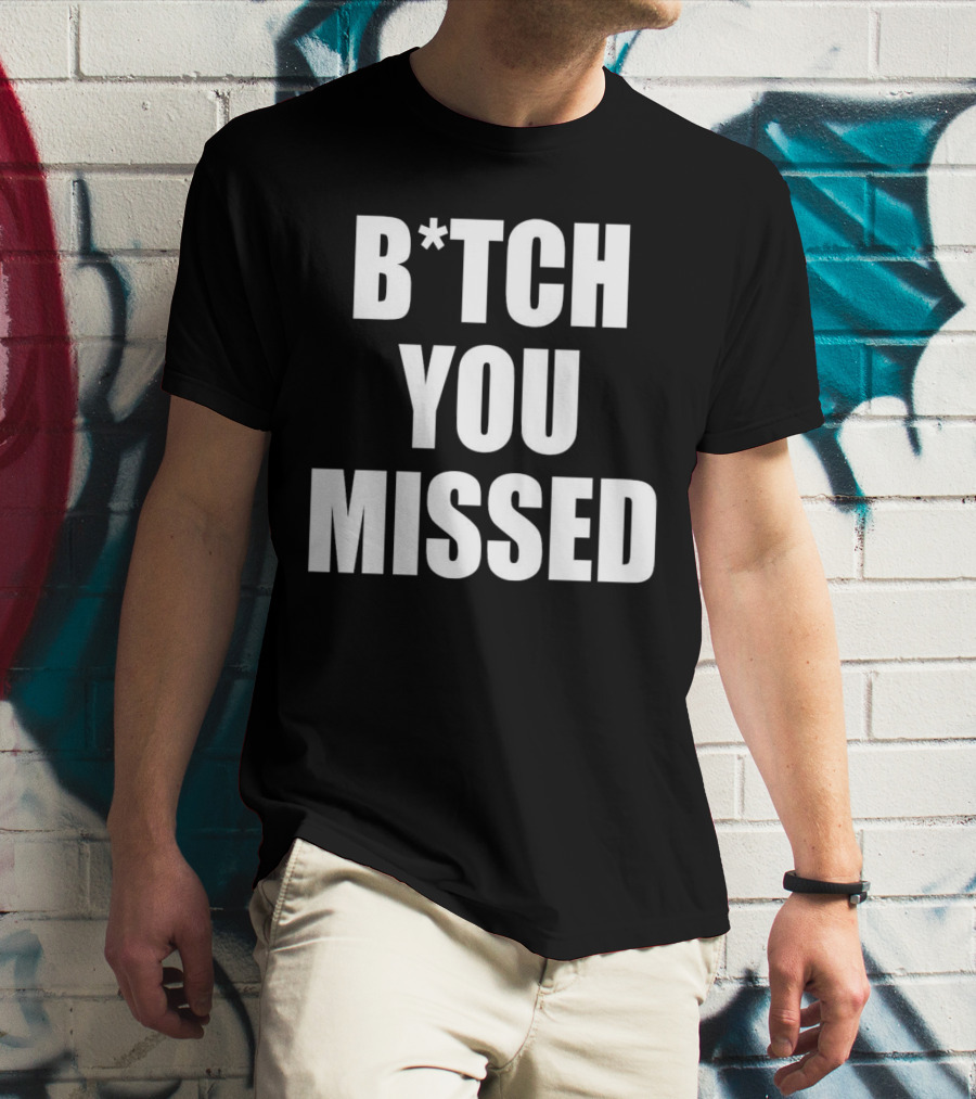 Tom Macdonald B*tch You Missed T-Shirt