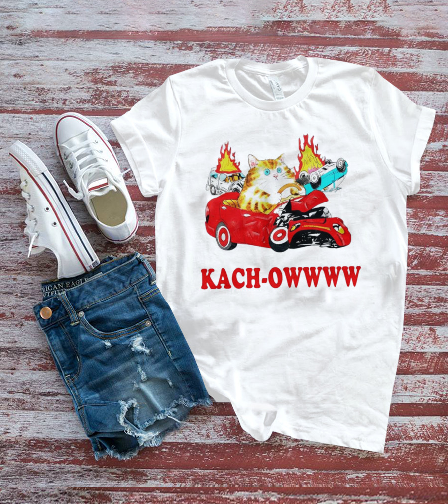 Kach Owwww Cat Driving Crashed Red Car With Burning Vehicles T-Shirt
