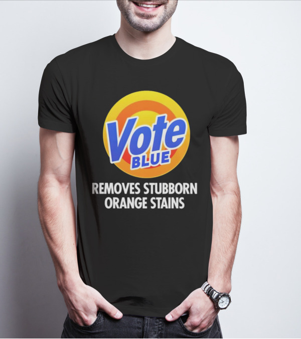 Vote Blue Removes Stubborn Orange Stains Laundry Detergent T-Shirt