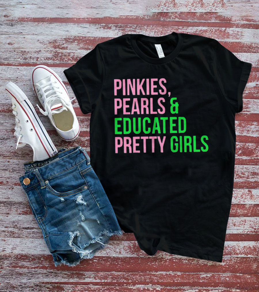 Pinkies Pearls And Educated Pretty Girls T-Shirt