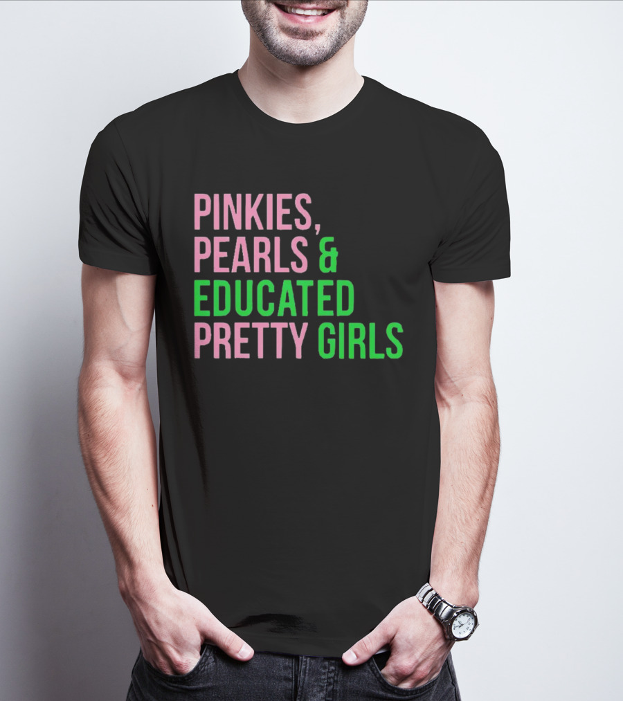Pinkies Pearls And Educated Pretty Girls T-Shirt