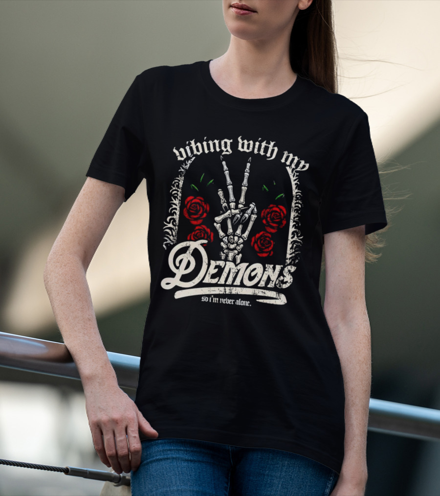 Vibing With My Demons So I'm Never Alone Roses Skeleton Hand Gothico T-Shirt