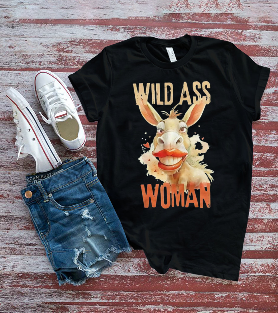 WILD ASS WOMAN T-Shirt