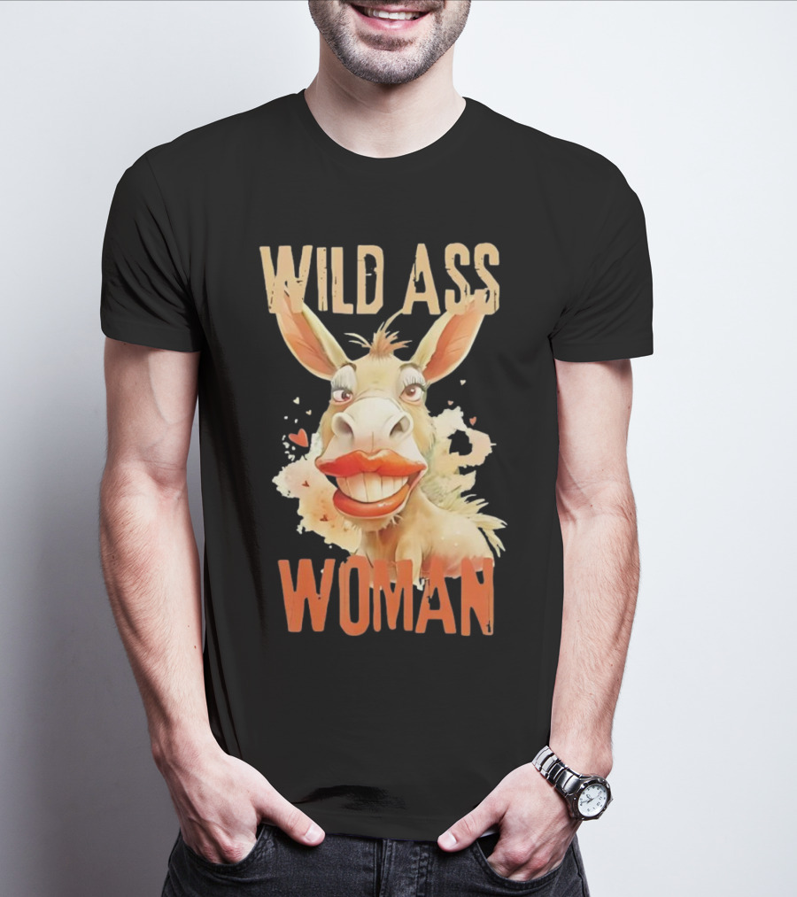 WILD ASS WOMAN T-Shirt