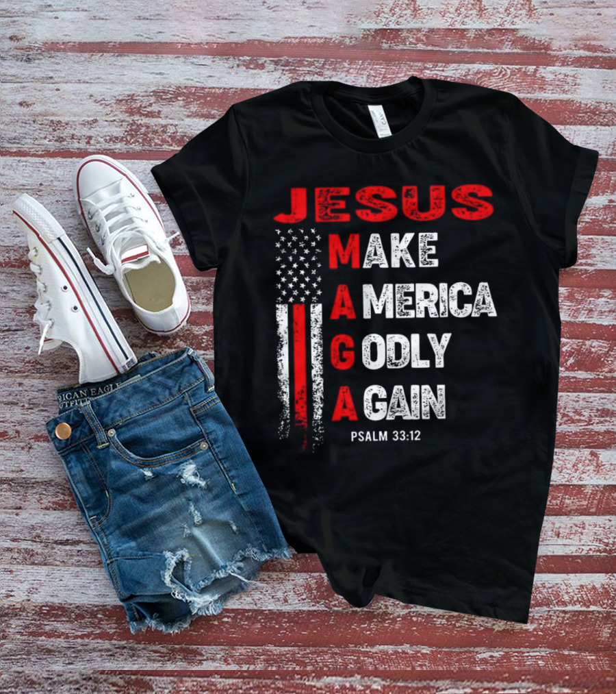Jesus Make America Godly Again Psalm 33:12 MAGA USA Flag T-Shirt