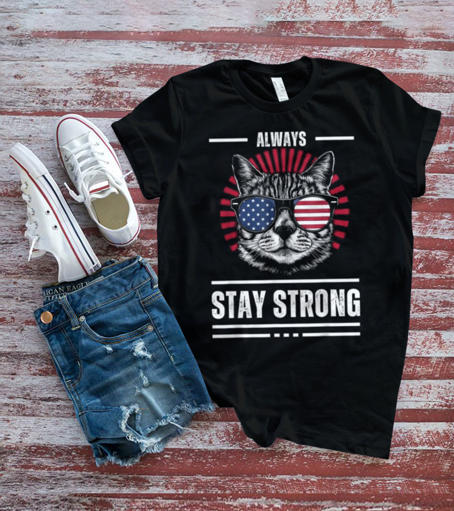 Always Stay Strong Cat USA Sunglasses T-Shirt