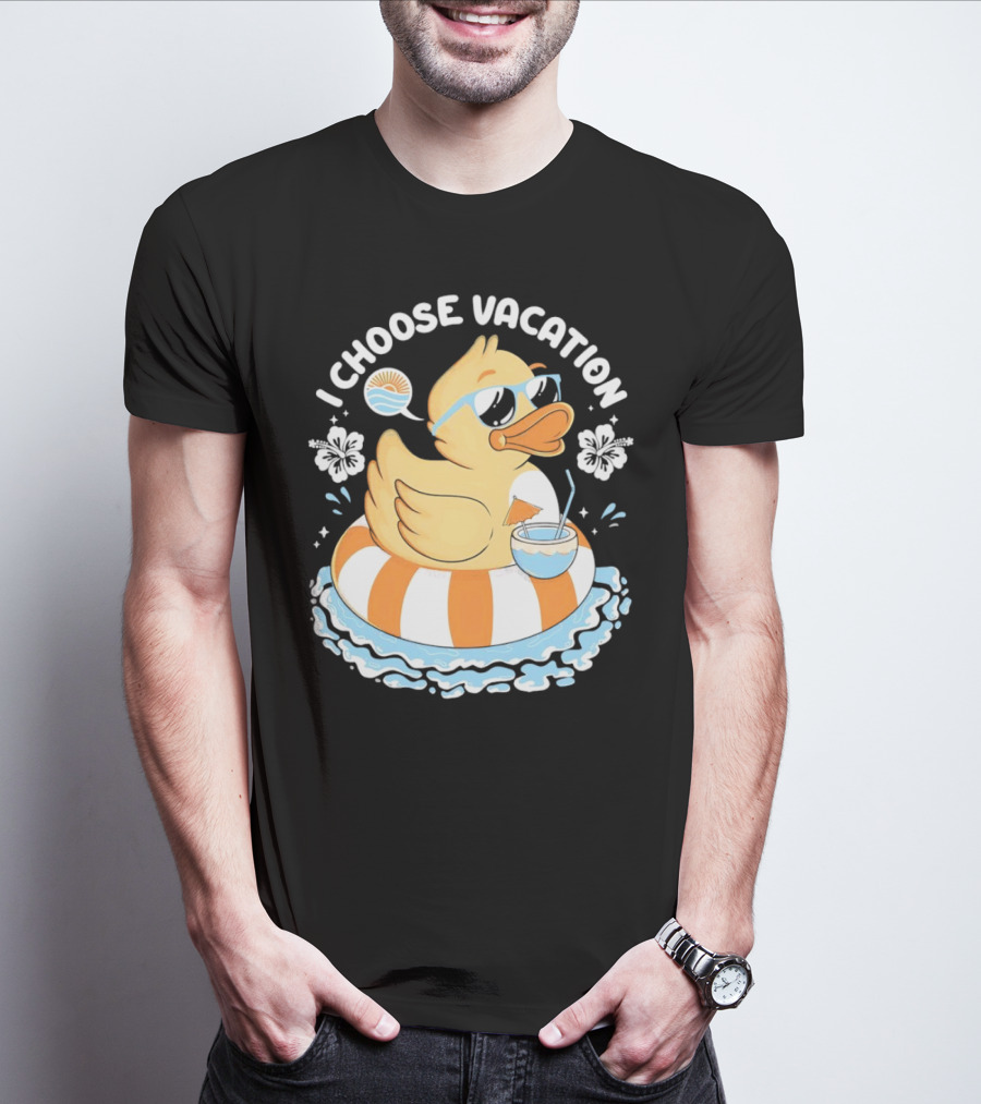 I Choose Vacation Duck On Beach With Sunglasses And Tropical Drink T-Shirt