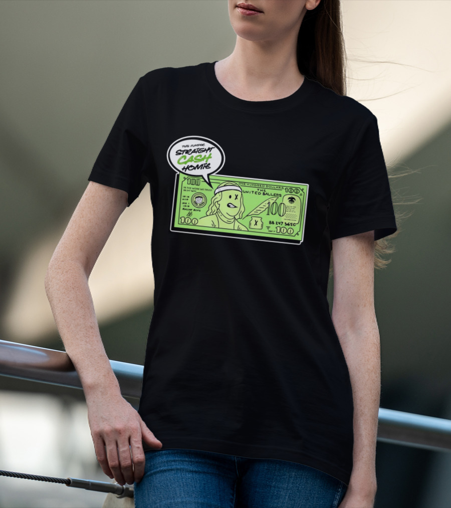 Straight Cash Homie One Hundred Dollars The United Ballers T-Shirt