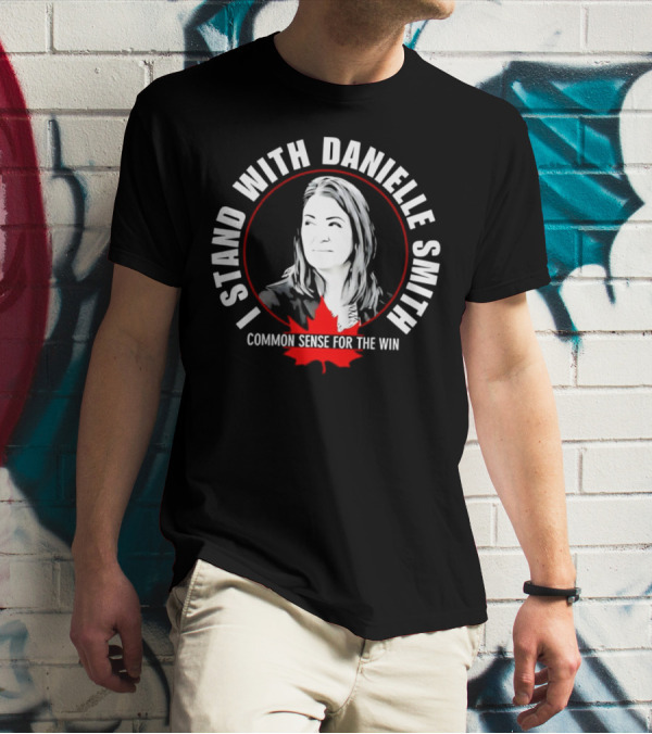 I Stand With Danielle Smith Common Sense For The Win Maple Leaf T-Shirt