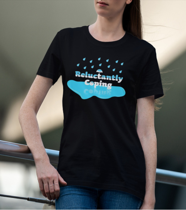 Reluctantly Coping Under Umbrella Raindrop Reflections T-Shirt