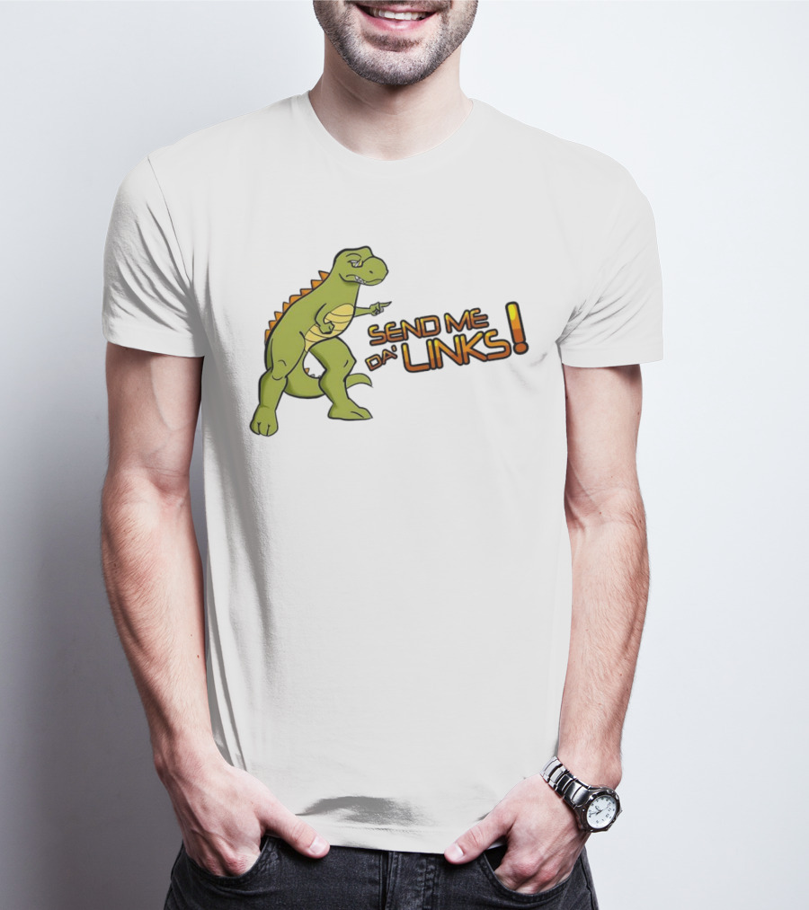 SEND ME DA' LINKS Dinosaur T-Shirt