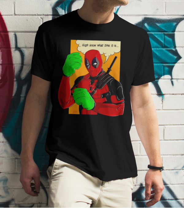 Hugh Know What Time It Is Deadpool Hulk Smash T-Shirt