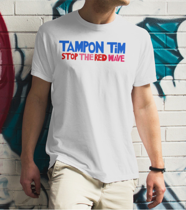 Tampon Tim Stop The Red Wave T-Shirt